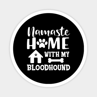 Bloodhound dog - Namaste home with my bloodhound Magnet